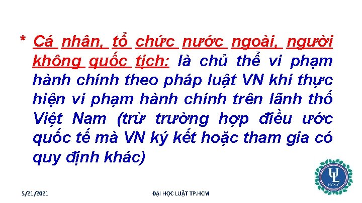 * Cá nhân, tổ chức nước ngoài, người không quốc tịch: là chủ thể