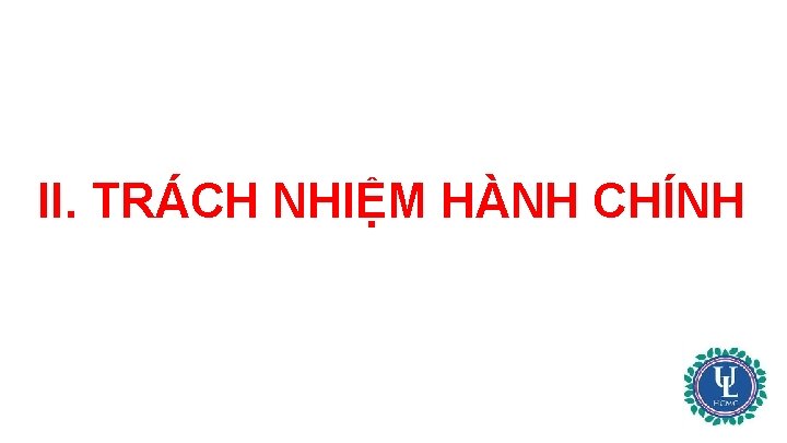 II. TRÁCH NHIỆM HÀNH CHÍNH 