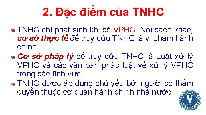 2. Đặc điểm của TNHC chỉ phát sinh khi có VPHC. Nói cách khác,