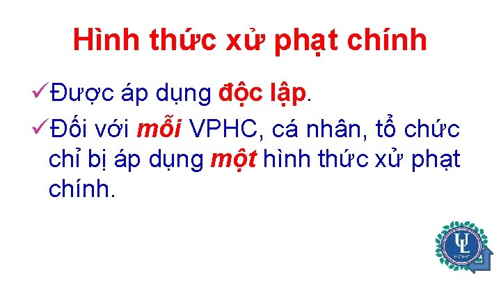 Hình thức xử phạt chính üĐược áp dụng độc lập. üĐối với mỗi VPHC,