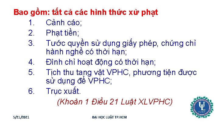 Bao gồm: tất cả các hình thức xử phạt 1. Cảnh cáo; 2. Phạt