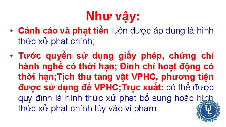Như vậy: • Cảnh cáo và phạt tiền luôn được áp dụng là hình