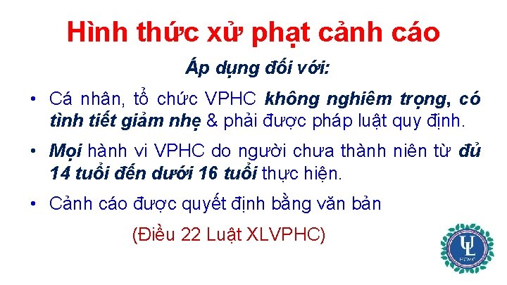 Hình thức xử phạt cảnh cáo Áp dụng đối với: • Cá nhân, tổ