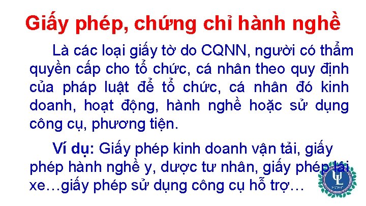 Giấy phép, chứng chỉ hành nghề Là các loại giấy tờ do CQNN, người