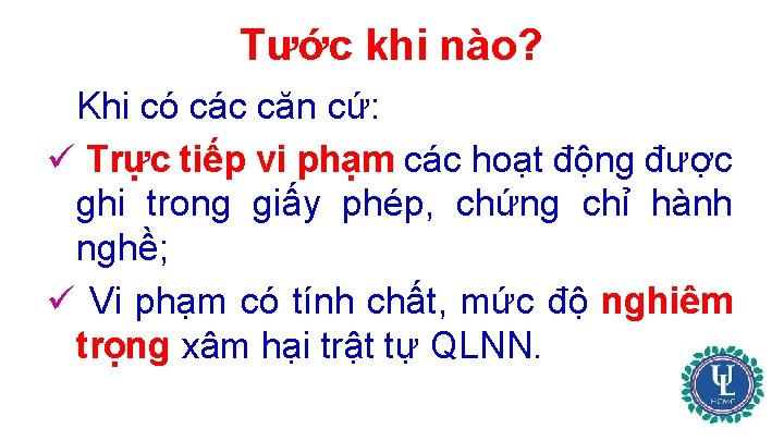 Tước khi nào? Khi có các căn cứ: ü Trực tiếp vi phạm các