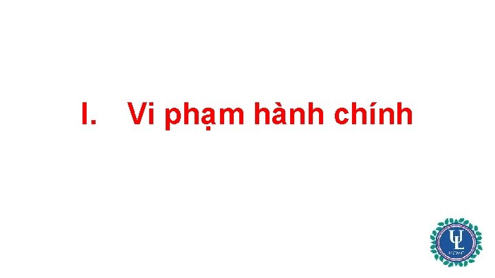 I. Vi phạm hành chính 