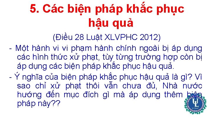 5. Các biện pháp khắc phục hậu quả (Điều 28 Luật XLVPHC 2012) -