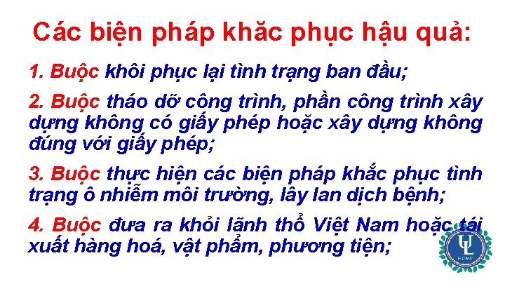 Các biện pháp khăc phục hậu quả: 1. Buộc khôi phục lại tình trạng