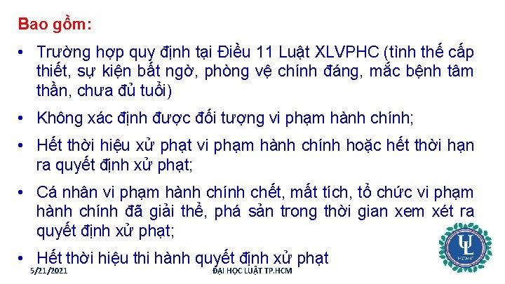 Bao gồm: • Trường hợp quy định tại Điều 11 Luật XLVPHC (tình thế