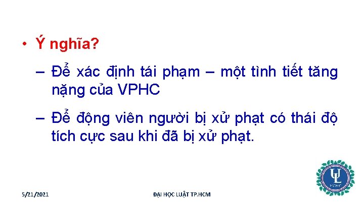  • Ý nghĩa? – Để xác định tái phạm – một tình tiết