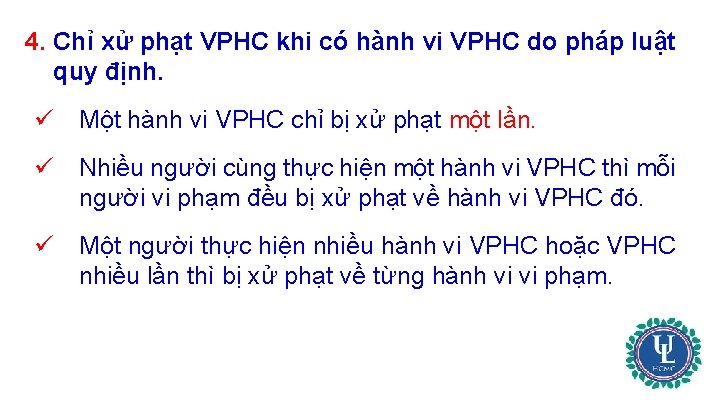 4. Chỉ xử phạt VPHC khi có hành vi VPHC do pháp luật quy