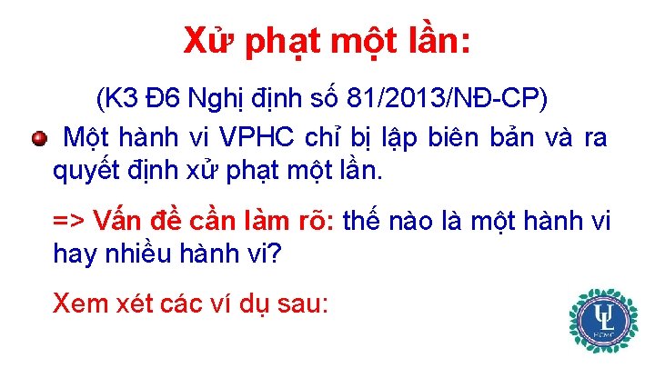 Xử phạt một lần: (K 3 Đ 6 Nghị định số 81/2013/NĐ-CP) Một hành