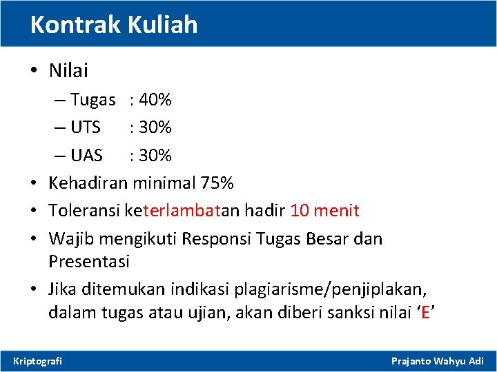 Kontrak Kuliah • Nilai • • – Tugas : 40% – UTS : 30%