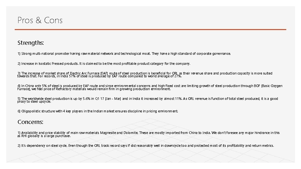 Pros & Cons Strengths: 1) Strong multi-national promoter having raw material network and technological