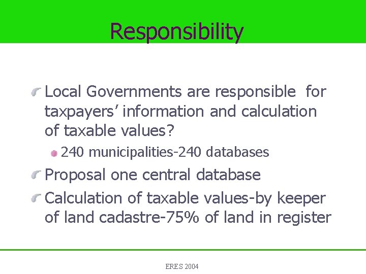 Responsibility Local Governments are responsible for taxpayers’ information and calculation of taxable values? 240