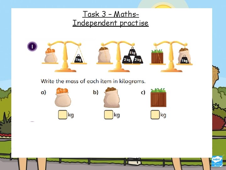 Task 3 – Maths. Independent practise 