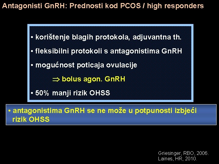 Antagonisti Gn. RH: Prednosti kod PCOS / high responders • korištenje blagih protokola, adjuvantna