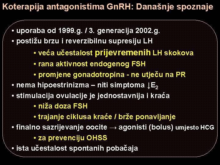Koterapija antagonistima Gn. RH: Današnje spoznaje • uporaba od 1999. g. / 3. generacija