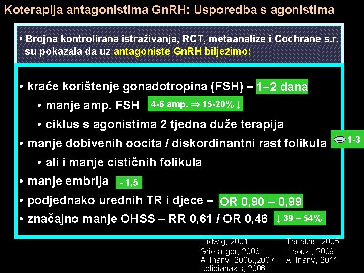 Koterapija antagonistima Gn. RH: Usporedba s agonistima • Brojna kontrolirana istraživanja, RCT, metaanalize i