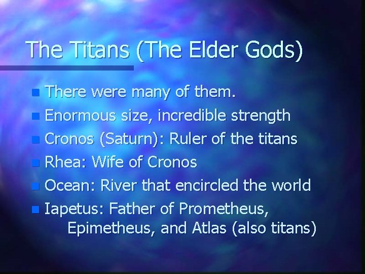 The Titans (The Elder Gods) There were many of them. n Enormous size, incredible