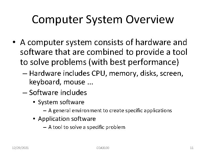 Computer System Overview • A computer system consists of hardware and software that are