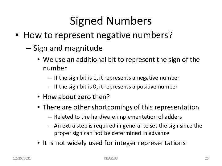Signed Numbers • How to represent negative numbers? – Sign and magnitude • We