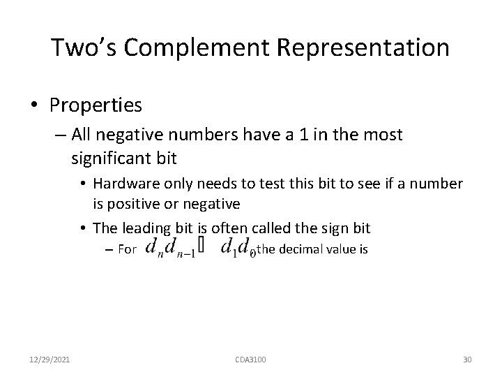 Two’s Complement Representation • Properties – All negative numbers have a 1 in the