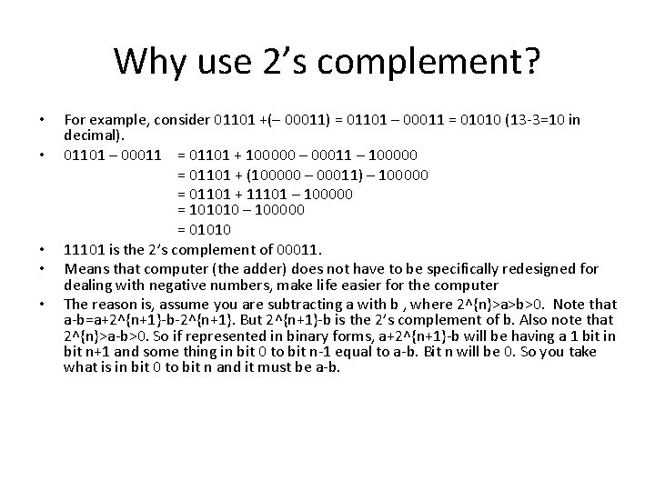 Why use 2’s complement? • • • For example, consider 01101 +(– 00011) =