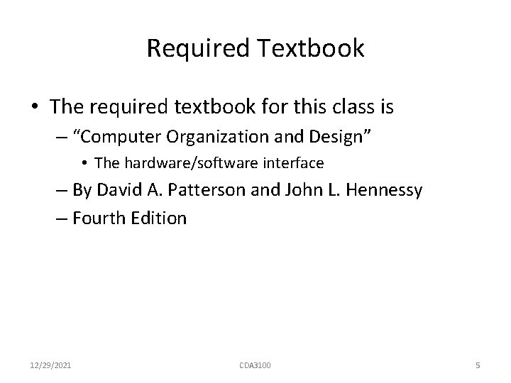 Required Textbook • The required textbook for this class is – “Computer Organization and