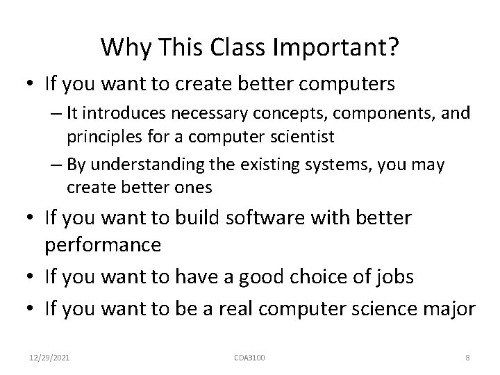 Why This Class Important? • If you want to create better computers – It