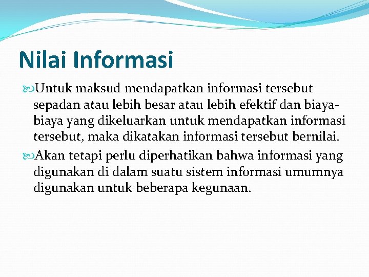 Nilai Informasi Untuk maksud mendapatkan informasi tersebut sepadan atau lebih besar atau lebih efektif