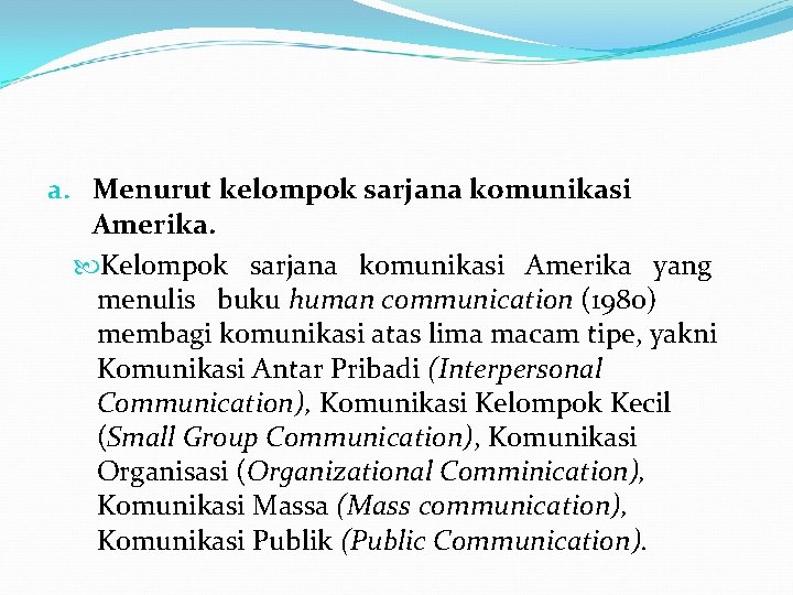 a. Menurut kelompok sarjana komunikasi Amerika. Kelompok sarjana komunikasi Amerika yang menulis buku human