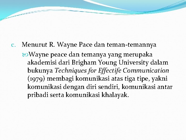 c. Menurut R. Wayne Pace dan teman-temannya Wayne peace dan temanya yang merupaka akademisi