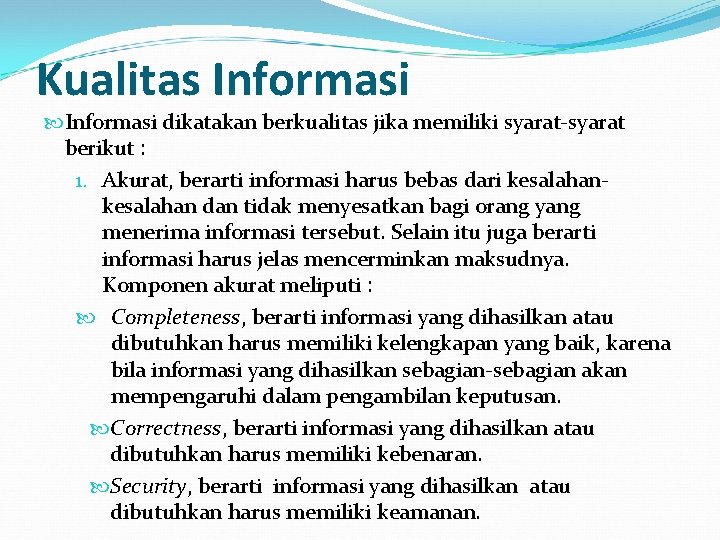 Kualitas Informasi dikatakan berkualitas jika memiliki syarat-syarat berikut : 1. Akurat, berarti informasi harus