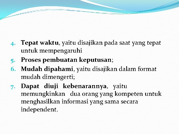 4. Tepat waktu, yaitu disajikan pada saat yang tepat untuk mempengaruhi 5. Proses pembuatan