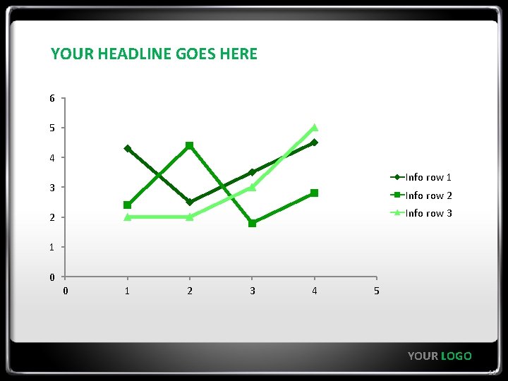 YOUR HEADLINE GOES HERE 6 5 4 Info row 1 3 Info row 2 YOUR HEADLINE GOES HERE 6 5 4 Info row 1 3 Info row 2