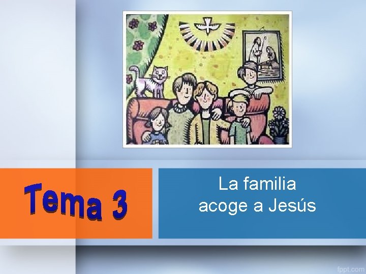 La familia acoge a Jesús 