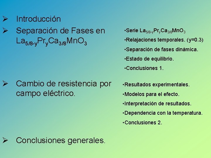 Ø Introducción Ø Separación de Fases en La 5/8 -y. Pry. Ca 3/8 Mn.