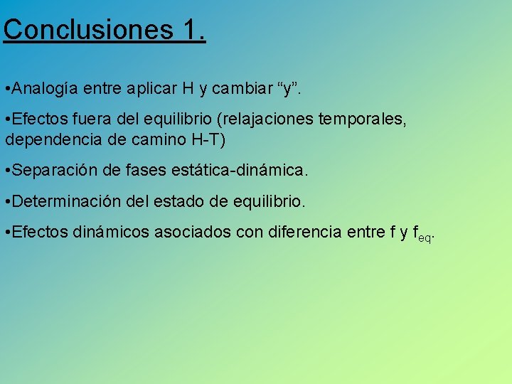 Conclusiones 1. • Analogía entre aplicar H y cambiar “y”. • Efectos fuera del