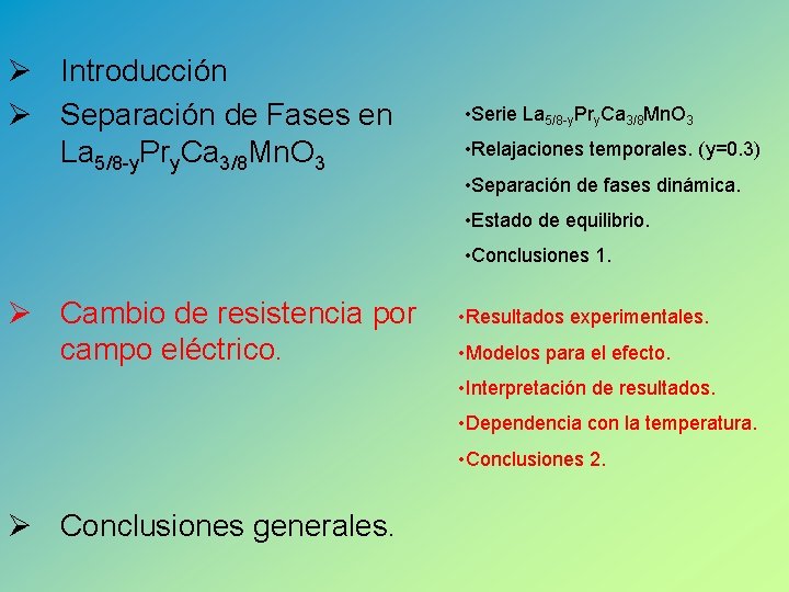 Ø Introducción Ø Separación de Fases en La 5/8 -y. Pry. Ca 3/8 Mn.