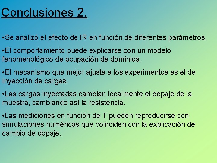 Conclusiones 2. • Se analizó el efecto de IR en función de diferentes parámetros.