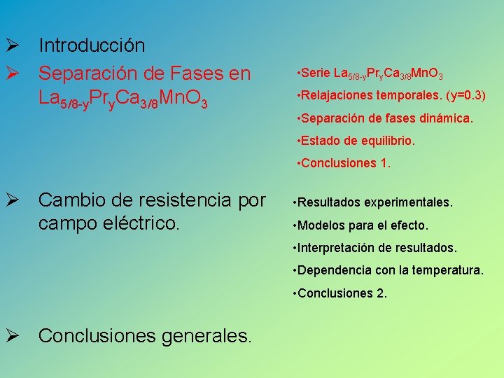 Ø Introducción Ø Separación de Fases en La 5/8 -y. Pry. Ca 3/8 Mn.