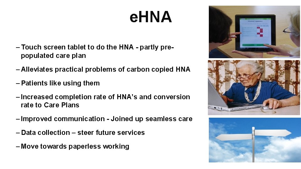 e. HNA – Touch screen tablet to do the HNA - partly prepopulated care