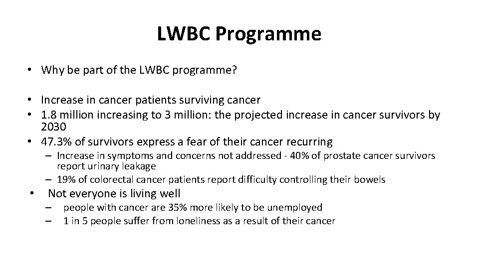 LWBC Programme • Why be part of the LWBC programme? • Increase in cancer