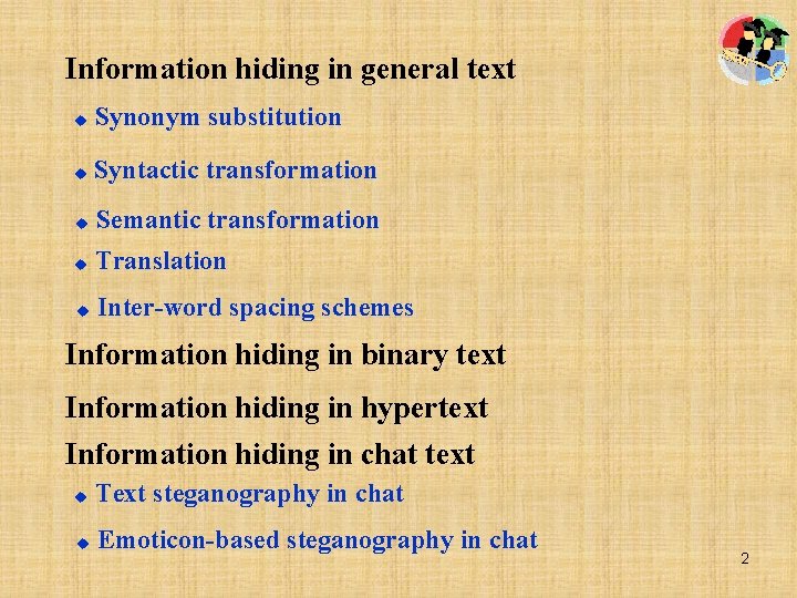 Information hiding in general text u Synonym substitution u Syntactic transformation u Semantic transformation