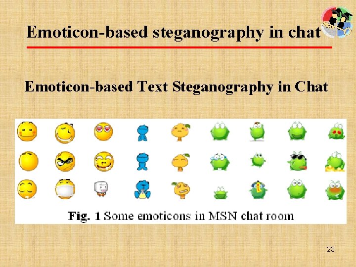Emoticon-based steganography in chat Emoticon-based Text Steganography in Chat 23 