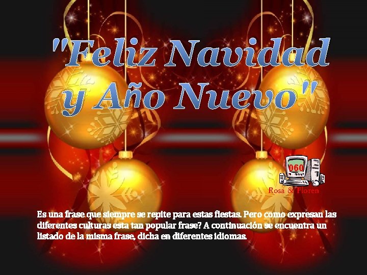 "Feliz Navidad y Año Nuevo" 060 Rosa & Floren Es una frase que siempre