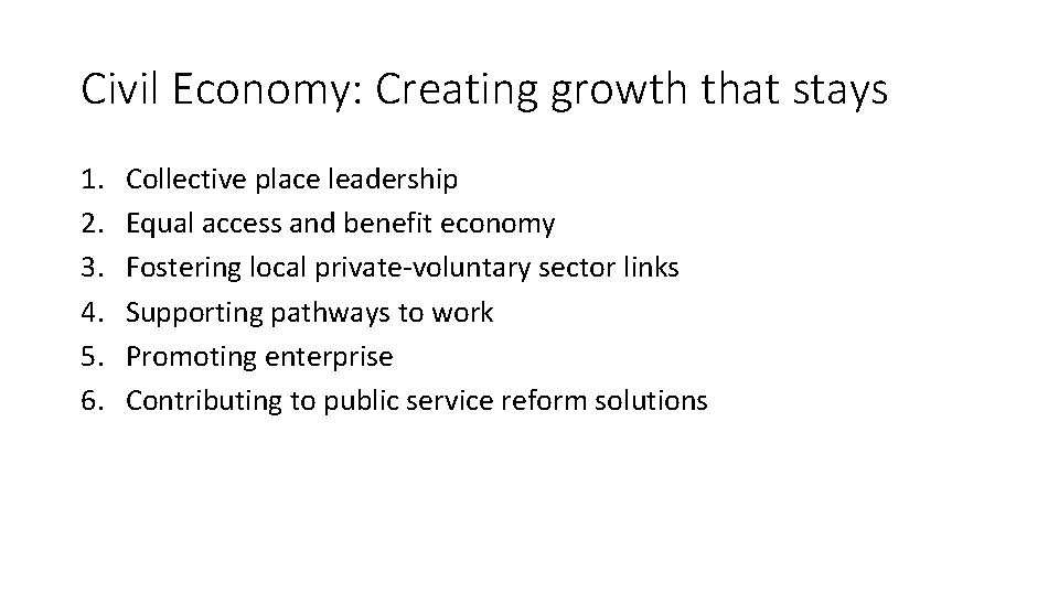 Civil Economy: Creating growth that stays 1. 2. 3. 4. 5. 6. Collective place