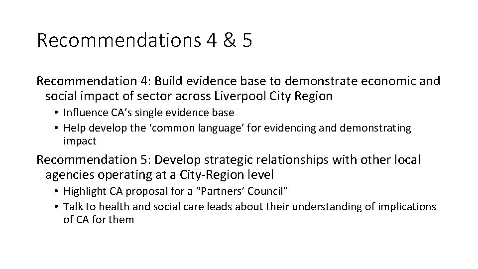 Recommendations 4 & 5 Recommendation 4: Build evidence base to demonstrate economic and social