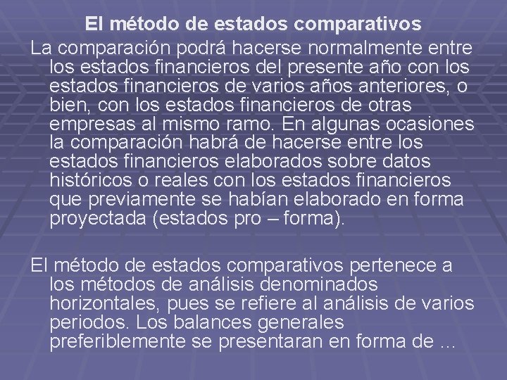 El método de estados comparativos La comparación podrá hacerse normalmente entre los estados financieros